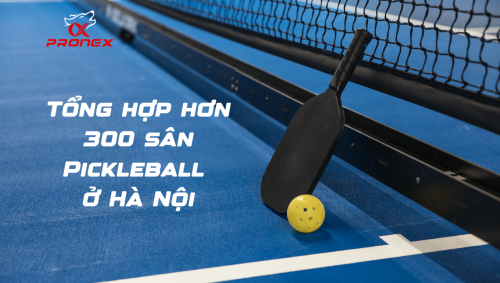 Top 300+ Sân Pickleball Ở Hà Nội Mới Nhất 2025